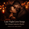 Late Night Love Songs: The Ultimate Seductive Playlist