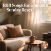 R&B Songs for a Smooth Sunday Reset