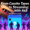 From Cassette Tapes to Streaming: How We Fell in Love With R&B